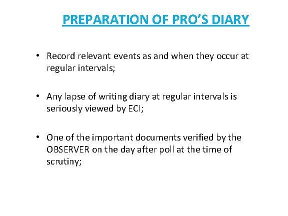 PREPARATION OF PRO’S DIARY • Record relevant events as and when they occur at