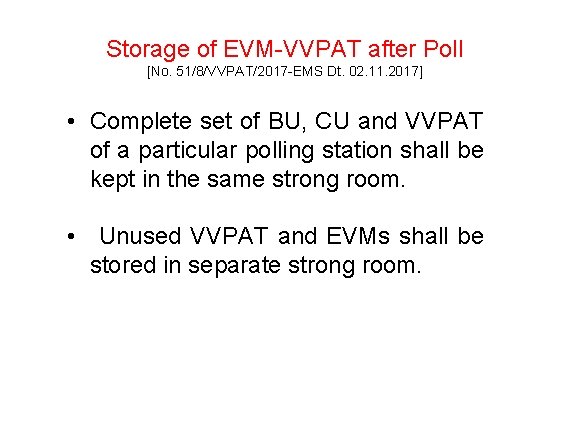 Storage of EVM-VVPAT after Poll [No. 51/8/VVPAT/2017 -EMS Dt. 02. 11. 2017] • Complete