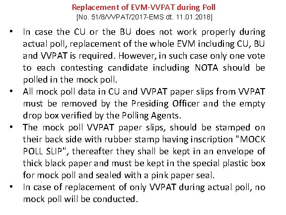 Replacement of EVM-VVPAT during Poll [No. 51/8/VVPAT/2017 -EMS dt. 11. 01. 2018] • In