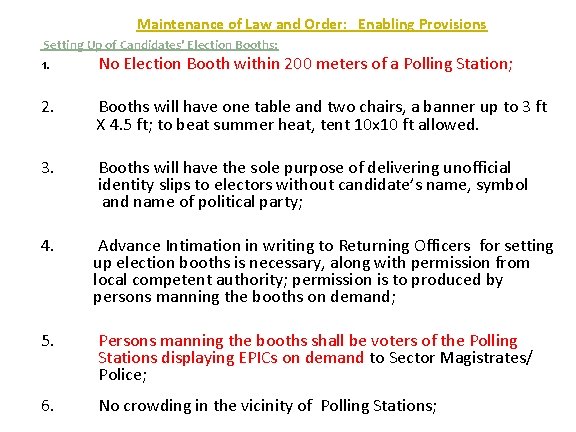 Maintenance of Law and Order: Enabling Provisions Setting Up of Candidates’ Election Booths: 1.