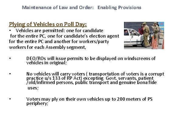 Maintenance of Law and Order: Enabling Provisions Plying of Vehicles on Poll Day: •