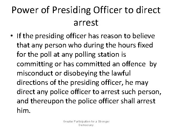 Power of Presiding Officer to direct arrest • If the presiding officer has reason