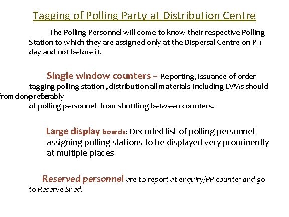 Tagging of Polling Party at Distribution Centre The Polling Personnel will come to know