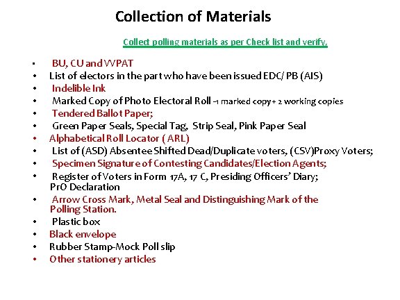 Collection of Materials Collect polling materials as per Check list and verify, • •