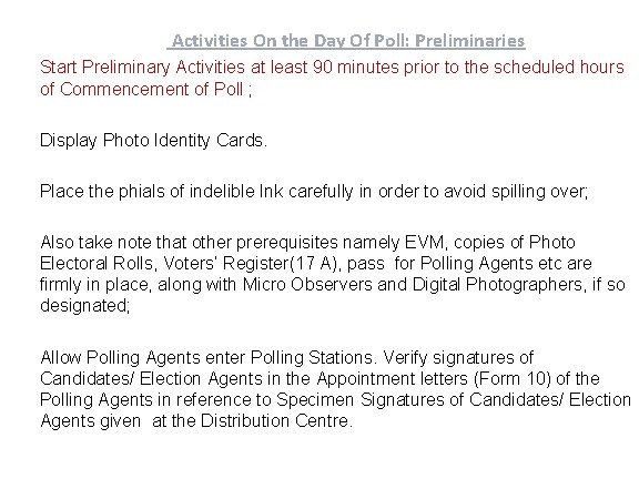 Activities On the Day Of Poll: Preliminaries Start Preliminary Activities at least 90 minutes