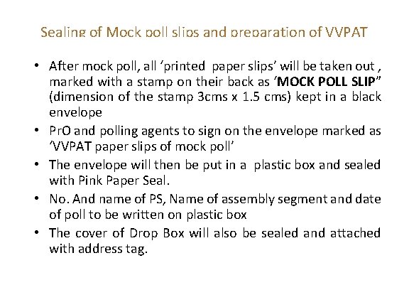 Sealing of Mock poll slips and preparation of VVPAT • After mock poll, all