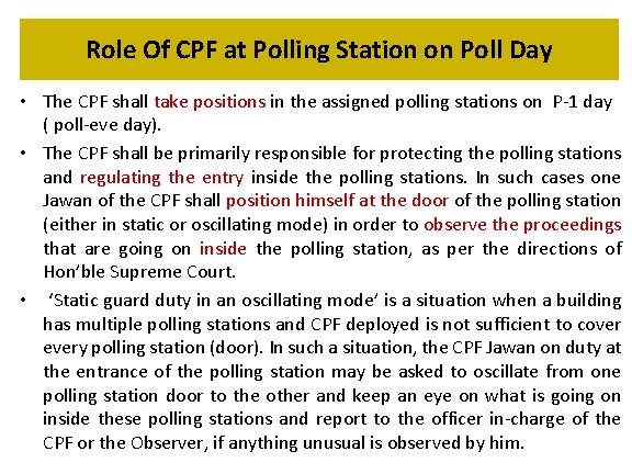 Role Of CPF at Polling Station on Poll Day • The CPF shall take