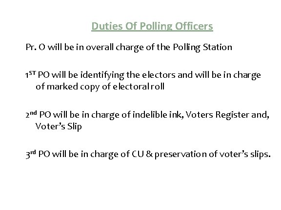 Duties Of Polling Officers Pr. O will be in overall charge of the Polling