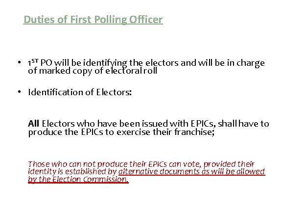 Duties of First Polling Officer • 1 ST PO will be identifying the electors