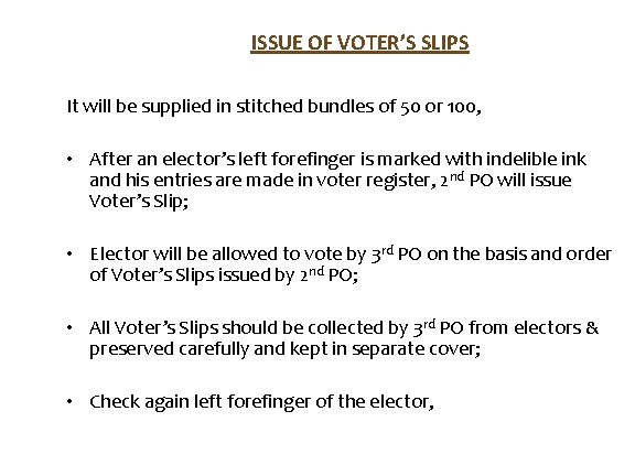 ISSUE OF VOTER’S SLIPS It will be supplied in stitched bundles of 50 or
