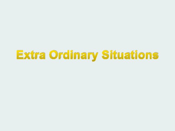 Extra Ordinary Situations 