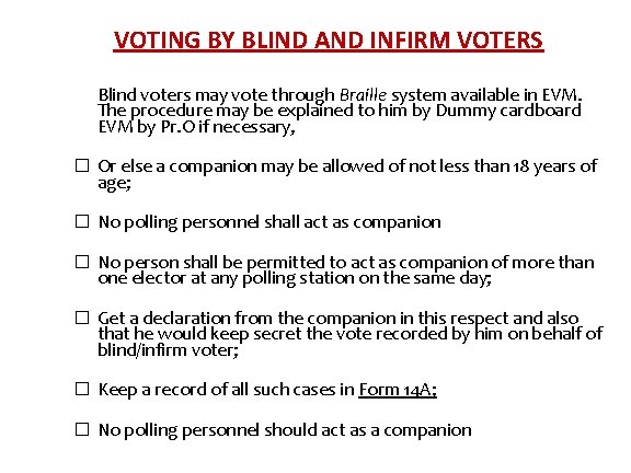 VOTING BY BLIND AND INFIRM VOTERS Blind voters may vote through Braille system available