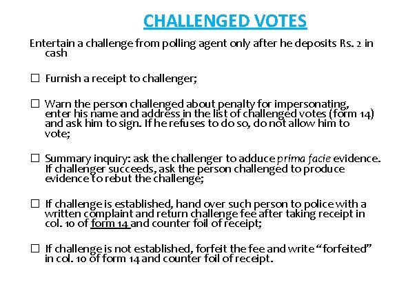 CHALLENGED VOTES Entertain a challenge from polling agent only after he deposits Rs. 2