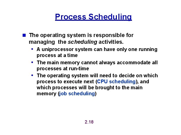 Process Scheduling n The operating system is responsible for managing the scheduling activities. • Process Scheduling n The operating system is responsible for managing the scheduling activities. •