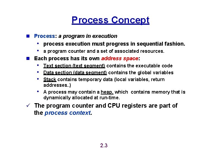 Process Concept n Process: a program in execution • process execution must progress in Process Concept n Process: a program in execution • process execution must progress in
