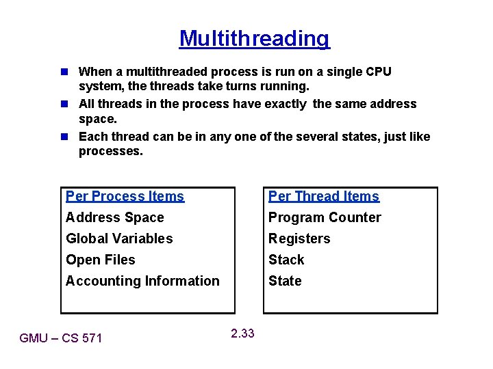 Multithreading n When a multithreaded process is run on a single CPU system, the Multithreading n When a multithreaded process is run on a single CPU system, the
