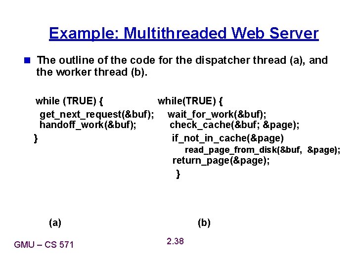 Example: Multithreaded Web Server n The outline of the code for the dispatcher thread Example: Multithreaded Web Server n The outline of the code for the dispatcher thread
