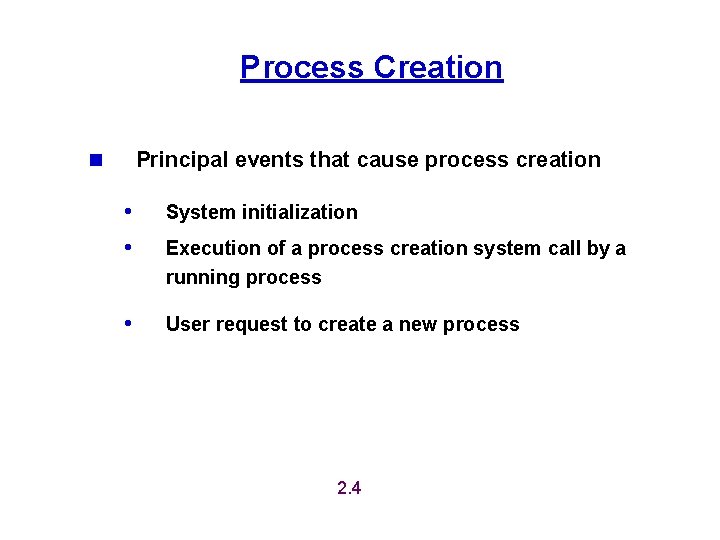 Process Creation Principal events that cause process creation n • System initialization • Execution Process Creation Principal events that cause process creation n • System initialization • Execution