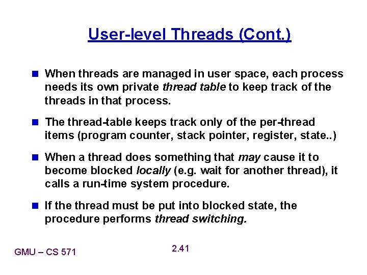User-level Threads (Cont. ) n When threads are managed in user space, each process User-level Threads (Cont. ) n When threads are managed in user space, each process