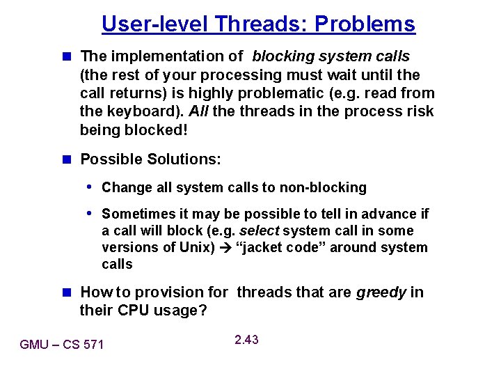 User-level Threads: Problems n The implementation of blocking system calls (the rest of your User-level Threads: Problems n The implementation of blocking system calls (the rest of your
