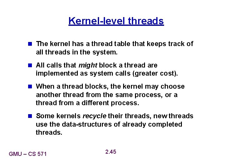 Kernel-level threads n The kernel has a thread table that keeps track of all Kernel-level threads n The kernel has a thread table that keeps track of all