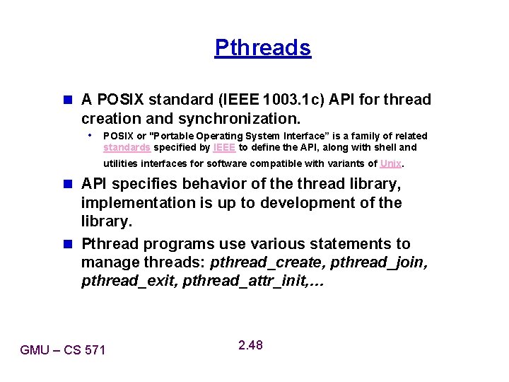 Pthreads n A POSIX standard (IEEE 1003. 1 c) API for thread creation and Pthreads n A POSIX standard (IEEE 1003. 1 c) API for thread creation and