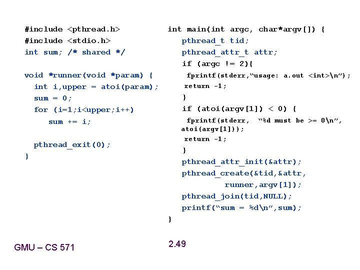 #include <pthread. h> #include <stdio. h> int sum; /* shared */ int main(int argc, #include <pthread. h> #include <stdio. h> int sum; /* shared */ int main(int argc,