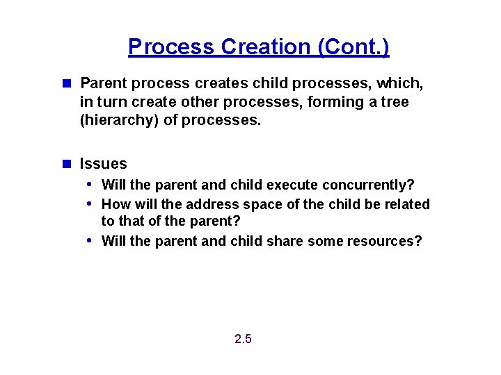 Process Creation (Cont. ) n Parent process creates child processes, which, in turn create Process Creation (Cont. ) n Parent process creates child processes, which, in turn create