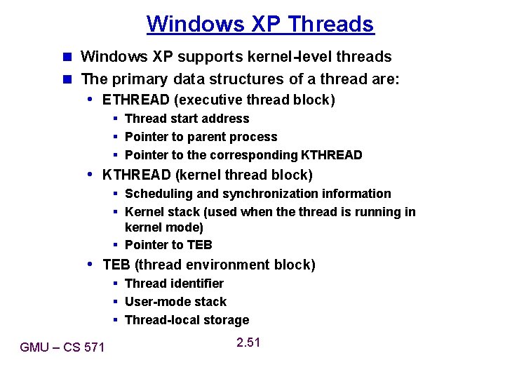 Windows XP Threads n Windows XP supports kernel-level threads n The primary data structures Windows XP Threads n Windows XP supports kernel-level threads n The primary data structures