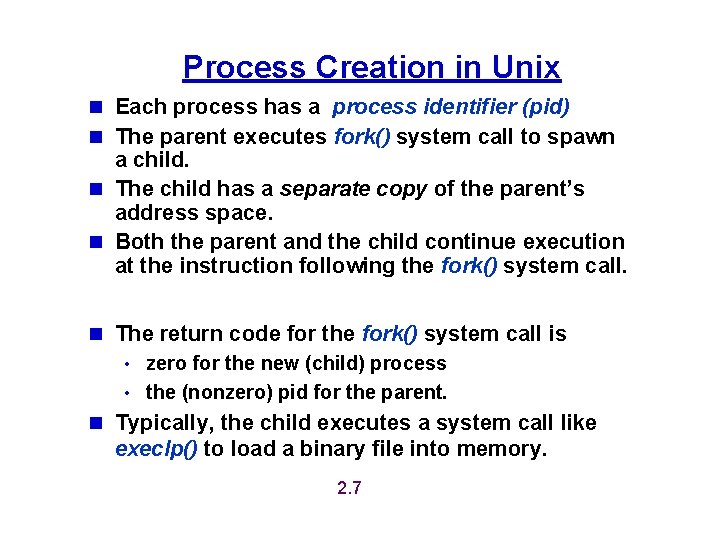Process Creation in Unix n Each process has a process identifier (pid) n The Process Creation in Unix n Each process has a process identifier (pid) n The