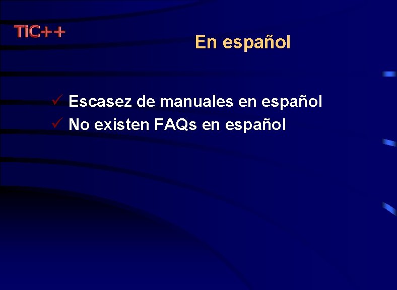 En español ü Escasez de manuales en español ü No existen FAQs en español
