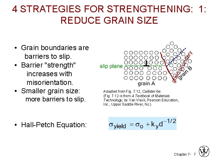 4 STRATEGIES FOR STRENGTHENING: 1: REDUCE GRAIN SIZE • Grain boundaries are barriers to