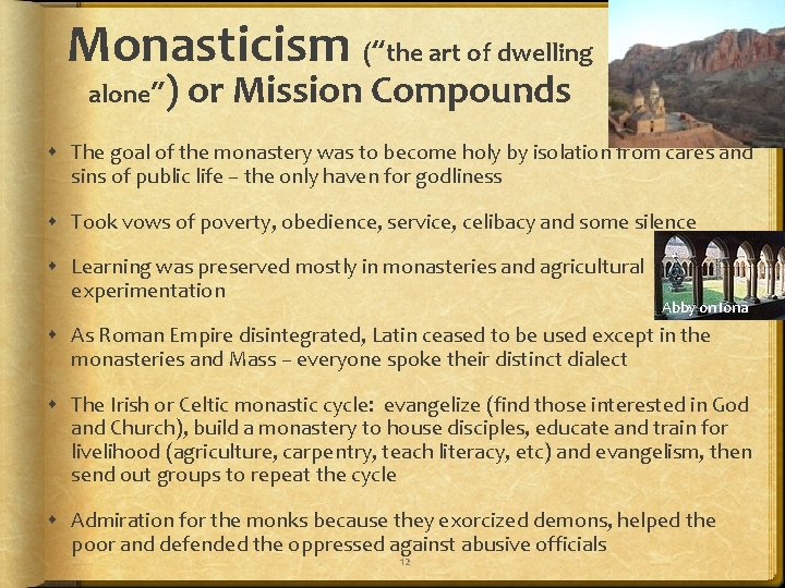 Monasticism (“the art of dwelling alone”) or Mission Compounds The goal of the monastery