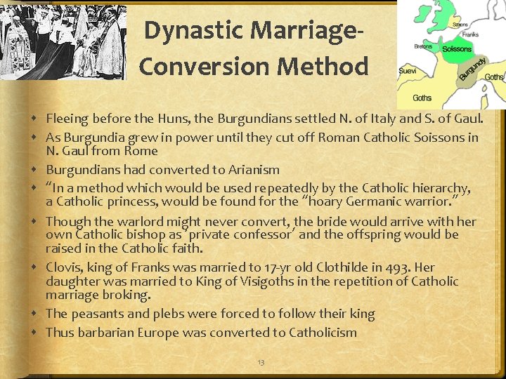 Dynastic Marriage. Conversion Method Fleeing before the Huns, the Burgundians settled N. of Italy