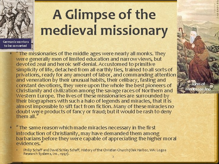 A Glimpse of the medieval missionary Germanic warriors to be converted “The missionaries of