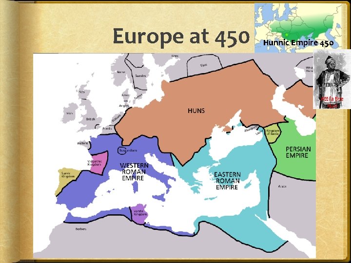 Europe at 450 Hunnic Empire 450 Attila the Hun 7 