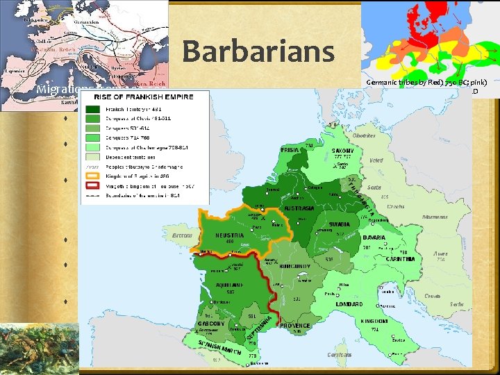 Barbarians Germanic tribes by Red) 750 BC; pink) 500 BC; yellow) 250 BC; Green