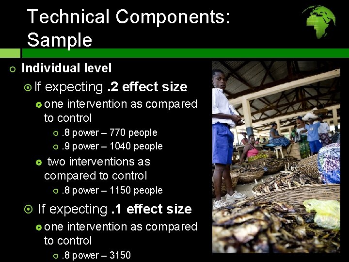 Technical Components: Sample Individual level If expecting . 2 effect size one intervention as