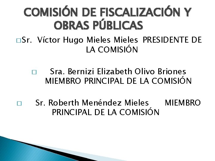 COMISIÓN DE FISCALIZACIÓN Y OBRAS PÚBLICAS � Sr. Víctor Hugo Mieles PRESIDENTE DE LA