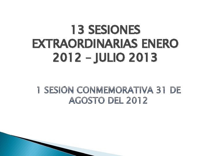 13 SESIONES EXTRAORDINARIAS ENERO 2012 – JULIO 2013 