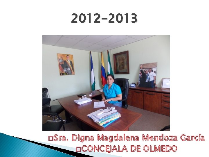 2012 -2013 � Sra. Digna Magdalena Mendoza García � CONCEJALA DE OLMEDO 