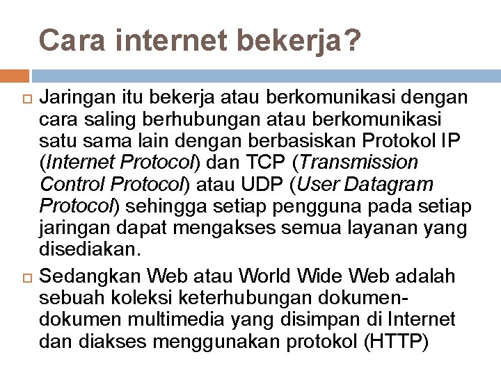 Cara internet bekerja? Jaringan itu bekerja atau berkomunikasi dengan cara saling berhubungan atau berkomunikasi