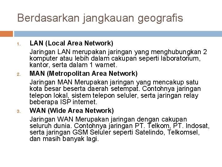 Berdasarkan jangkauan geografis 1. 2. 3. LAN (Local Area Network) Jaringan LAN merupakan jaringan