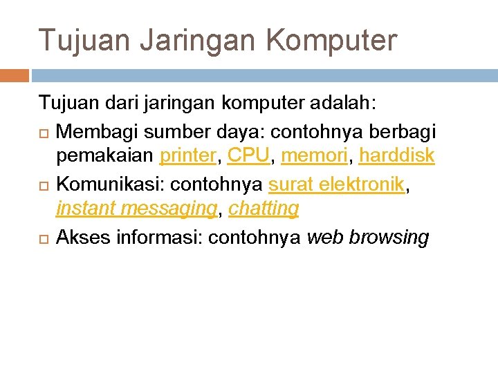 Tujuan Jaringan Komputer Tujuan dari jaringan komputer adalah: Membagi sumber daya: contohnya berbagi pemakaian