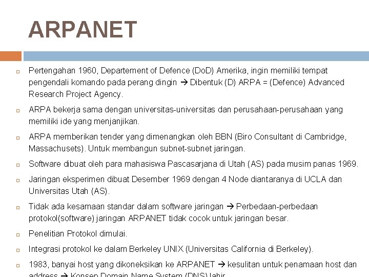 ARPANET Pertengahan 1960, Departement of Defence (Do. D) Amerika, ingin memiliki tempat pengendali komando