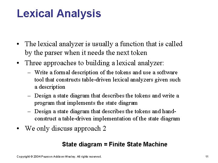 Lexical Analysis • The lexical analyzer is usually a function that is called by