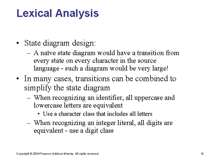 Lexical Analysis • State diagram design: – A naïve state diagram would have a