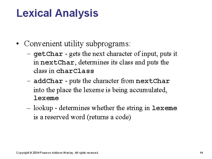 Lexical Analysis • Convenient utility subprograms: – get. Char - gets the next character