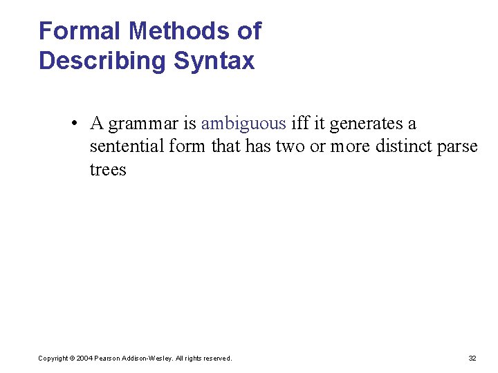 Formal Methods of Describing Syntax • A grammar is ambiguous iff it generates a