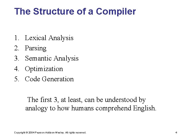 The Structure of a Compiler 1. 2. 3. 4. 5. Lexical Analysis Parsing Semantic